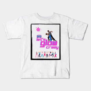 Let's glow crazy Kids T-Shirt